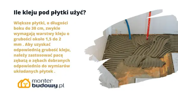 Ile kleju pod płytki użyć? Grubość 1,5-2 mm dla większych płytek uzyskasz pacą zębatą.